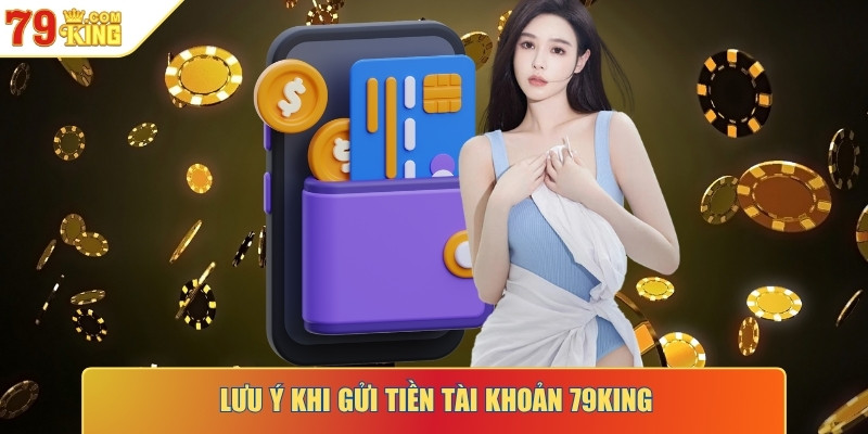 Lưu ý khi gửi tiền tài khoản