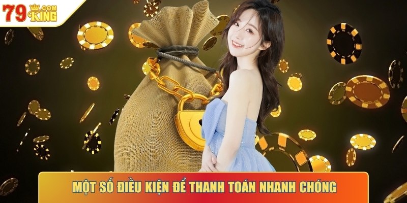Một số điều kiện để thanh toán nhanh chóng