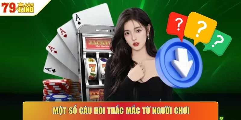 Một số câu hỏi thắc mắc từ người chơi